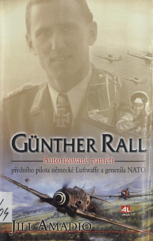 Günther Rall: autorizované paměti předního pilota německé Luftwaffe a generála NATO