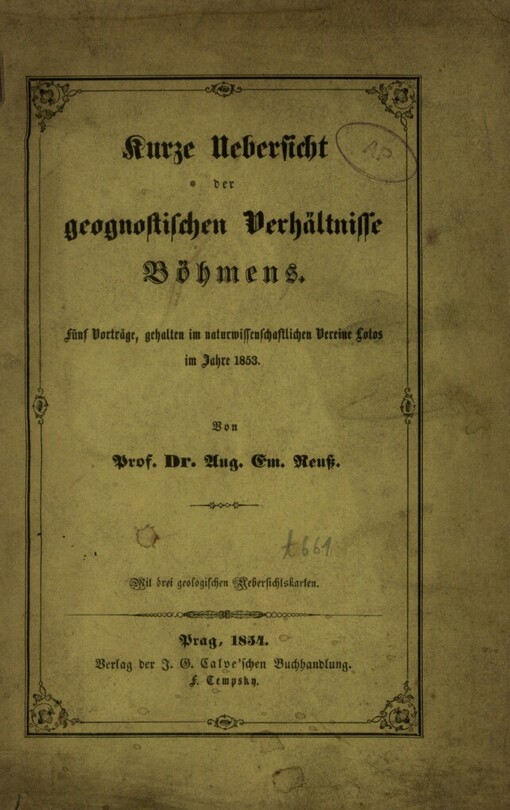 Kurze Uebersicht der geognostischen Verhältnisse Böhmens :fünf Vorträge, gehalten im naturwissenschaftlichen Vereine Lotos im Jahre 1853