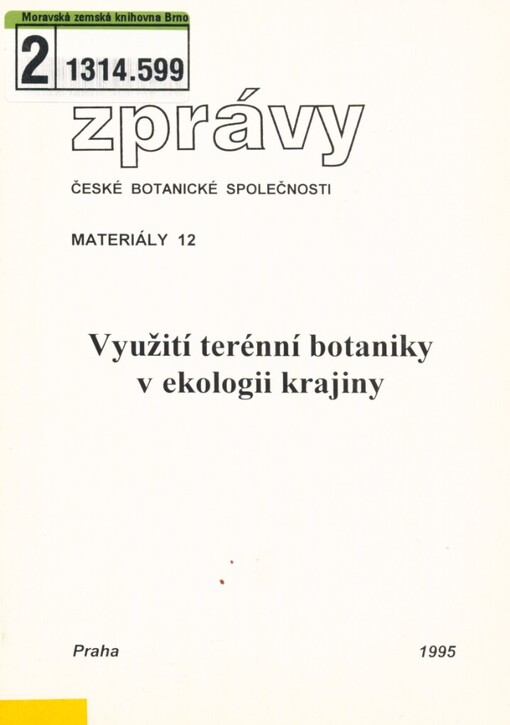 Využití terénní botaniky v ekologii krajiny :pracovní konference ČBS organizovaná sekcí pro krajinnou ekologii, 8.-9. dubna 1994, Praha