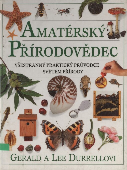 Amatérský přírodovědec: [všestranný praktický průvodce světem přírody]