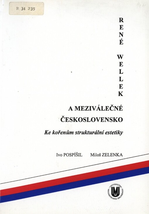 René Wellek a meziválečné Československo: (ke kořenům strukturální estetiky)
