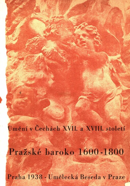 Pražské baroko :výstava umění v Čechách XVII.-XVIII. století 1600-1800 : Valdštejnský palác - palác Zemského zastupitelstva : květen-září 1938