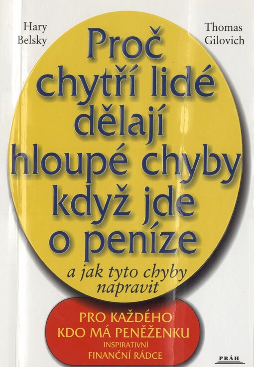 Proč chytří lidé dělají hloupé chyby když jde o peníze a jak tyto chyby napravit