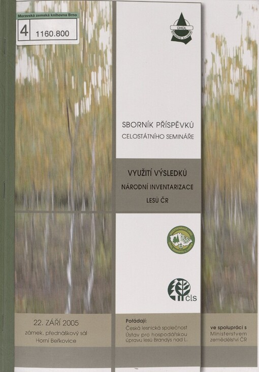Využití výsledků Národní inventarizace lesů ČR: sborník příspěvků celostátního semináře : 22. září 2005, zámek, přednáškový sál Horní Beřkovice