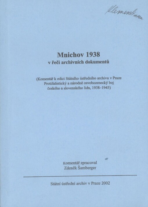 Mnichov 1938 v řeči archivních dokumentů: (komentář k edici Státního ústředního archivu v Praze Protifašistický a národně osvobozenecký boj českého a slovenského lidu, 1938-1945)
