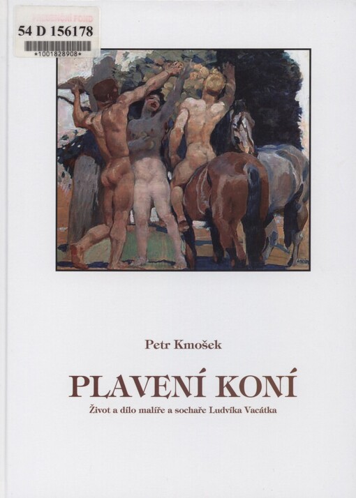 Plavení koní :život a dílo malíře a sochaře Ludvíka Vacátka