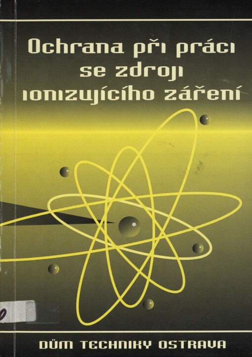 Ochrana při práci se zdroji ionizujícího záření: sborník učebních textů