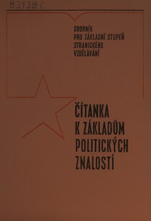 Čítanka k základům politických znalostí :[sborník pro kandidáty, nové členy strany a posluchače studijního útvaru Základy politických znalostí]