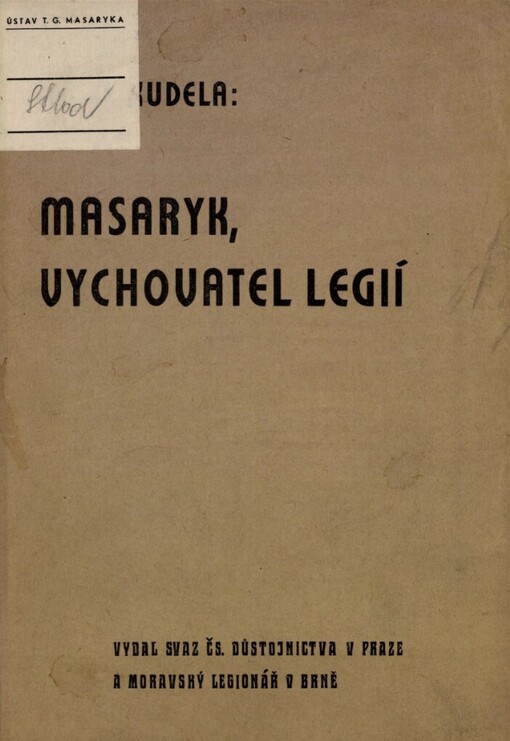 Masaryk, vychovatel legií :[přednáška : k 84. narozeninám presidenta T.G. Masaryka]