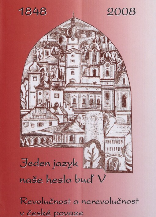 Jeden jazyk naše heslo buď V: revolučnost a nerevolučnost v české povaze