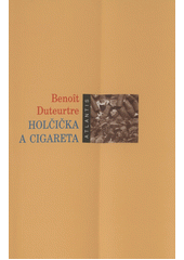 Holčička a cigareta : román  (odkaz v elektronickém katalogu)