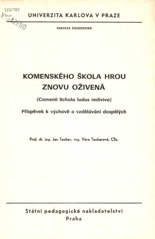 Komenského škola hrou znovu oživená (Comenii Schola ludus rediviva) :Příspěvek k výchově a vzdělávání dospělých : pro posl. fak. filozof.
