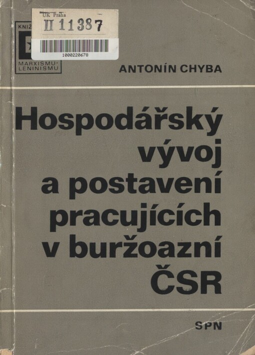 Hospodářský vývoj a postavení pracujících v buržoazní ČSR: učební pomůcka pro výuku marxismu-leninismu na vys. školách