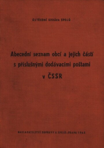 Abecední seznam obcí a jejich částí s příslušnými dodávacími poštami v Československé socialistické republice 1964: podle stavu ke dni 1. července 1964