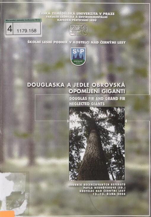 Douglaska a jedle obrovská - opomíjení giganti =: Douglas Fir and Grand Fir - neglected giants : sborník recenzovaných materiálů : Kostelec nad Černými lesy, 12.-13. října 2006