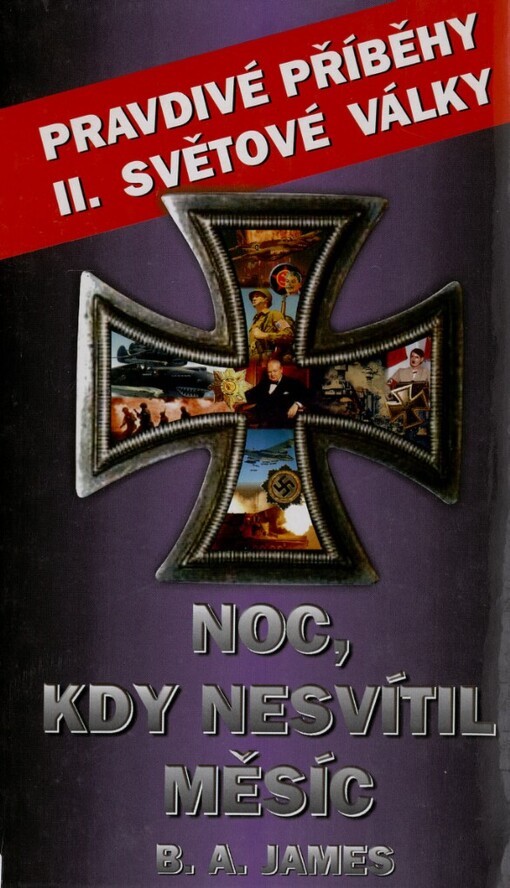 Noc, kdy nesvítil měsíc: pravdivé příběhy II. světové války