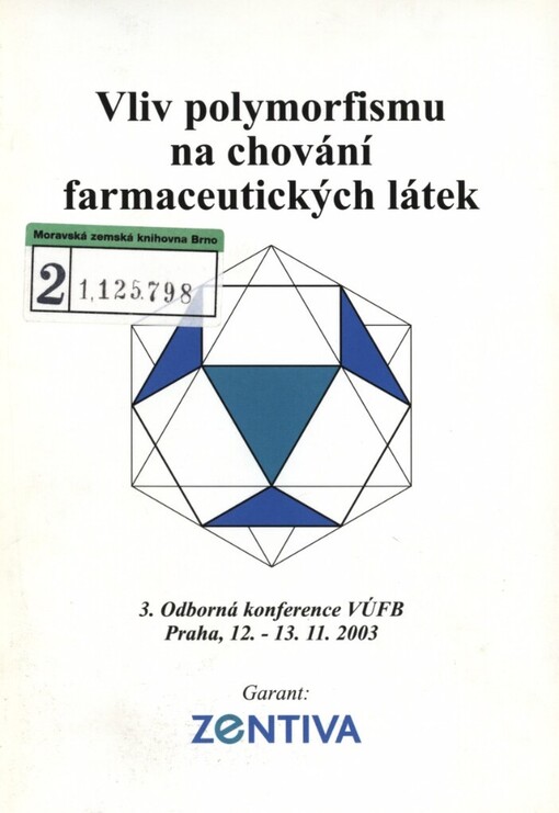 Vliv polymorfismu na chování farmaceutických látek: 3. odborná konference VÚFB : Praha, 12.-13.11.2003