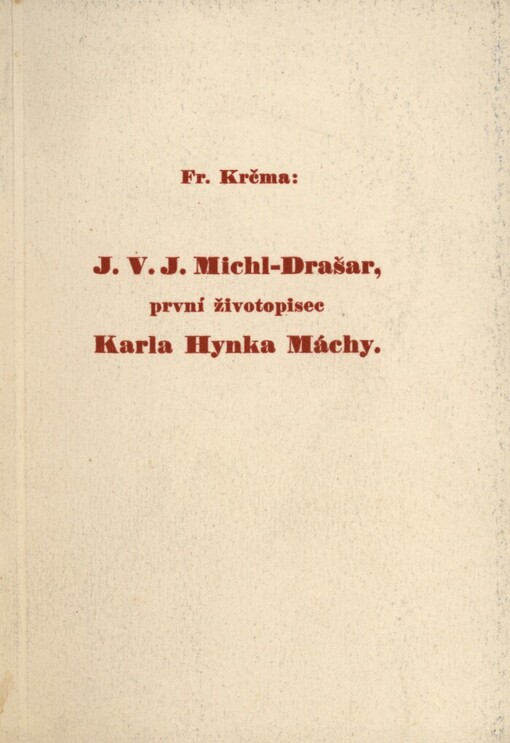 J.V.J. Michl-Drašar, první životopisec Karla Hynka Máchy