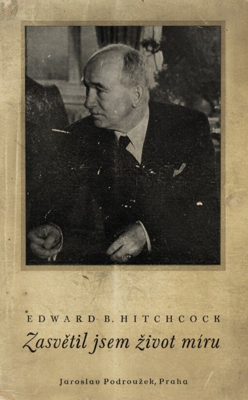 Zasvětil jsem život míru :životopis Edvarda Beneše