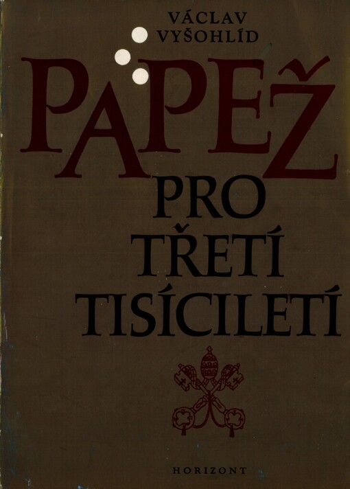 Papež pro třetí tisíciletí : Katolická církev a Vatikán na konci druhého a na počátku třetího tisíciletí