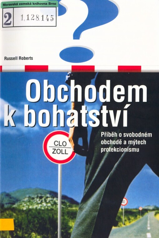 Obchodem k bohatství: příběh o svobodném obchodě a mýtech protekcionismu