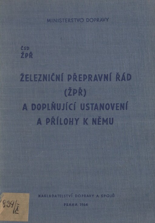 Železniční přepravní řád (ŽPŘ) a doplňující ustanovení a přílohy k němu :platí od 1. července 1964.ČSD ŽPŘ