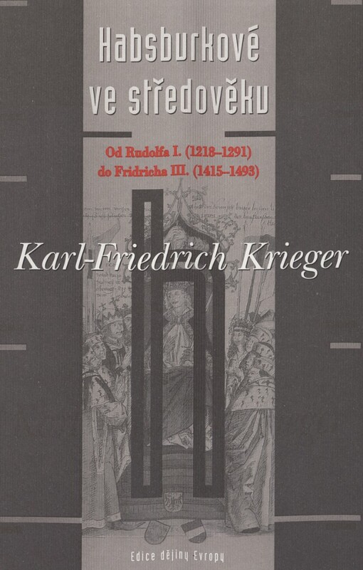 Habsburkové ve středověku: od Rudolfa I. (1218-1291) do Fridricha III. (1415-1493)