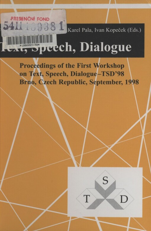 Text, speech, dialogue: proceedings of the first workshop on Text, speech, dialogue - TSD '98 : Brno, Czech republic, September 23-26, 1998
