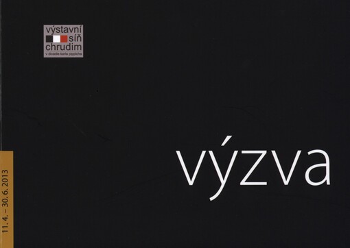 Výzva: 11.4.-30.6.2013 : Výstavní síň Chrudim v Divadle Karla Pippicha