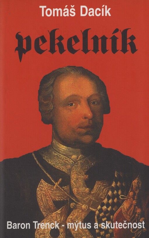 Pekelník: baron Trenck - mýtus a skutečnost