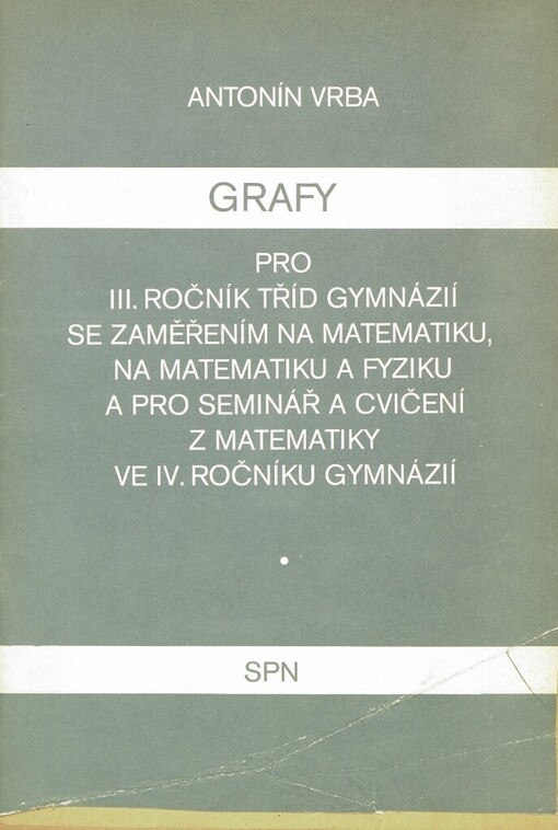 Grafy pro třetí ročník gymnázií se zaměřením na matematiku, na matematiku a fyziku a pro seminář a cvičení z matematiky ve čtvrtém ročníku gymnázií