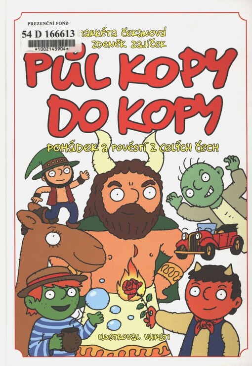 Půl kopy do kopy pohádek a pověstí z celých Čech: těm, kdo vědí, že pohádky jsou všude kolem nás