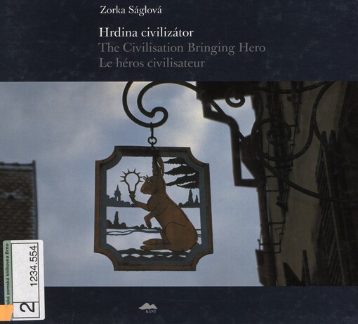 Hrdina civilizátor =: The civilisation bringing hero = Le héros civilisateur