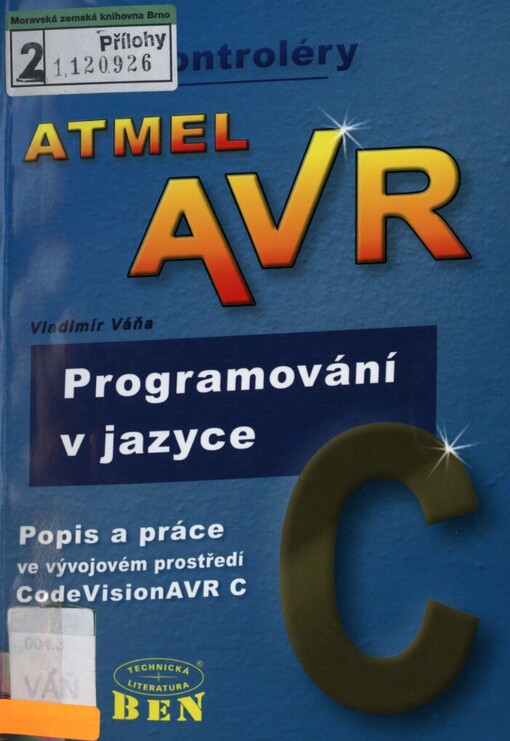 Mikrokontroléry ATMEL AVR - Programování v jazyce C: popis a práce ve vývojovém prostředí CodeVisionAVR C