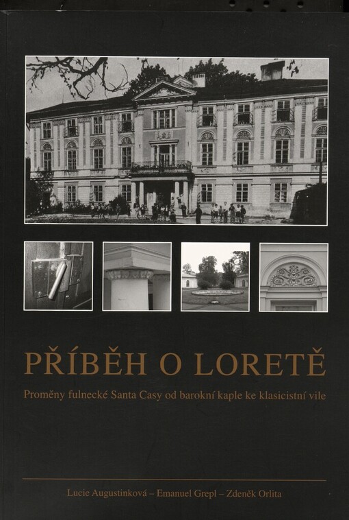 Příběh o Loretě: proměny fulnecké Santa Casy od barokní kaple ke klasicistní vile
