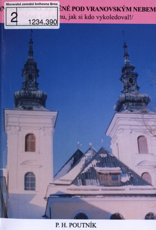 (Ne)pohádky křtěné pod vranovským nebem, aneb, (Každému jak si kdo vykoledoval!--)