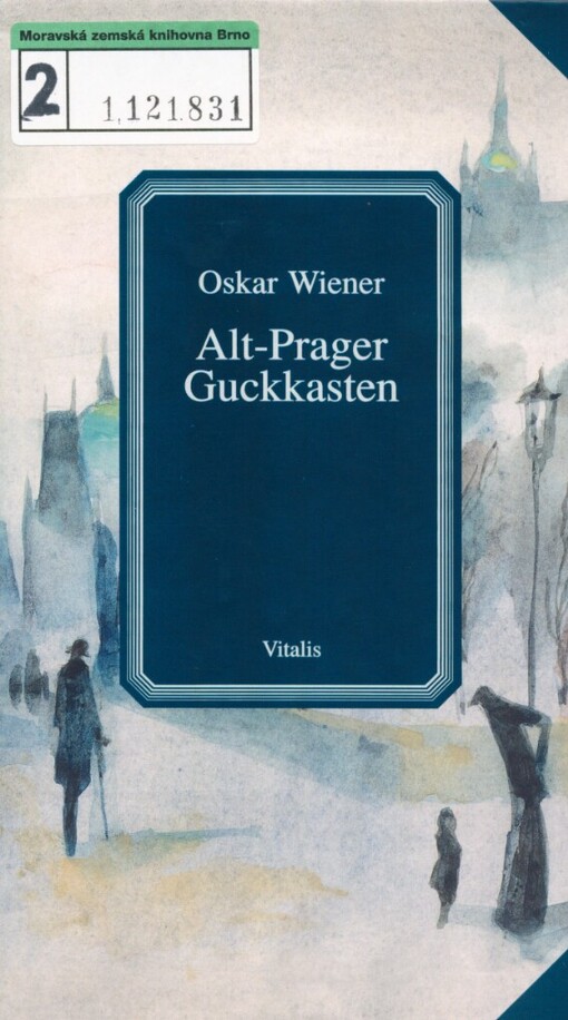 Alt-Prager Guckkasten: Wanderungen durch das romantische Prag
