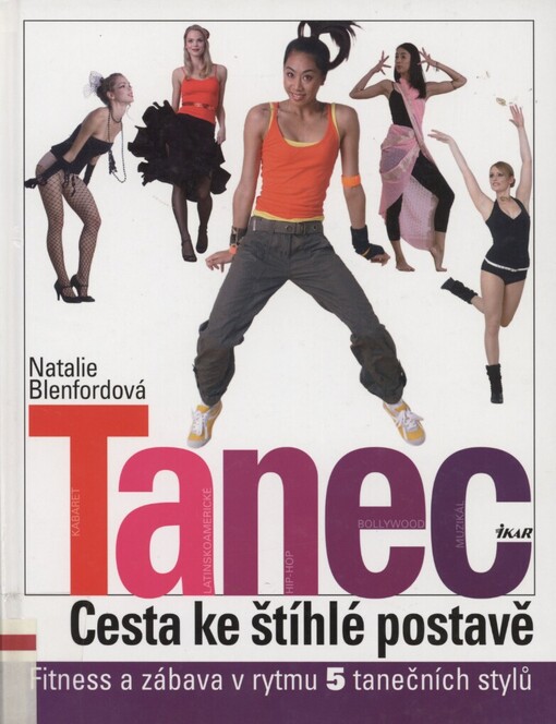 Tanec: cesta ke štíhlé postavě : fitness a zábava v rytmu 5 tanečních stylů