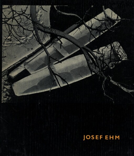 Josef Ehm :fotografie : [monografie]