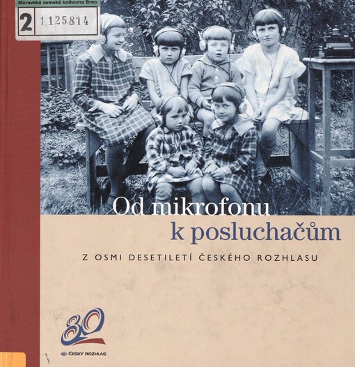 Od mikrofonu k posluchačům: z osmi desetiletí českého rozhlasu