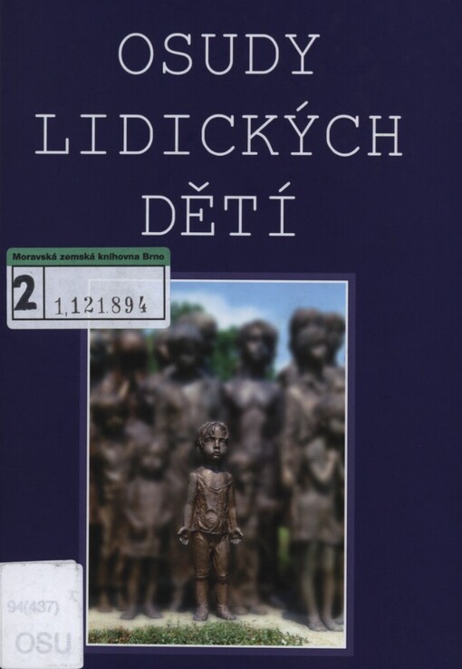 Osudy lidických dětí: vzpomínky, svědectví, dokumenty