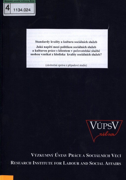 Standardy kvality a kultura sociálních služeb: jaká napětí mezi politikou sociálních služeb a kulturou práce s klientem v pečovatelské službě mohou vznikat z hlediska kvality sociálních služeb? : (závěrečná zpráva z případové studie)