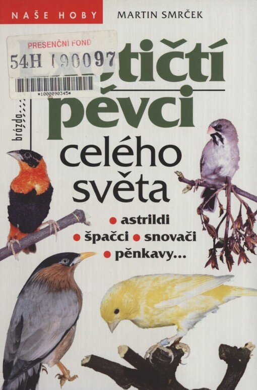 Exotičtí pěvci celého světa: astrildi, špačci, snovači, pěnkavy