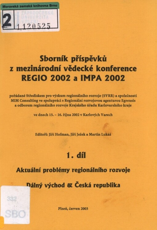 REGIO 2002 a IMPA 2002: sborník příspěvků z mezinárodní vědecké konference pořádané Střediskem pro výzkum regionálního rozvoje (SVRR) a společností MIM Consulting ve spolupráci s Regionální rozvojovou agenturou Egrensis a odborem regionálního rozvoje Krajského úřadu Karlovarského kraje ve dnech 15.-16. října 2002 v Karlových Varech