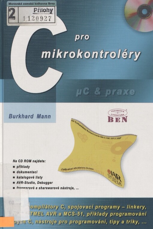 C pro mikrokontroléry: ANSI-C, kompilátory C, spojovací programy - linkery, práce s ATMEL AVR a MSC-51, příklady programování v jazyce C, nástroje pro programování, tipy a triky