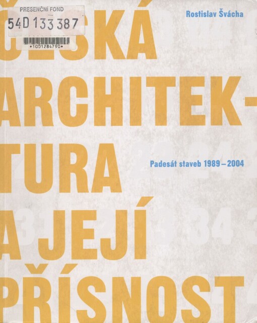 Česká architektura a její přísnost: padesát staveb 1989-2004