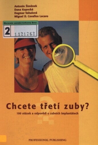 Chcete třetí zuby?: (100 otázek a odpovědí o zubních implantátech)