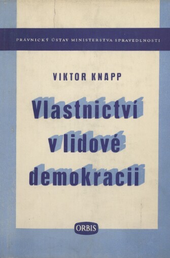 Vlastnictví v lidové demokracii: právní úprava vlastnictví v Československé republice