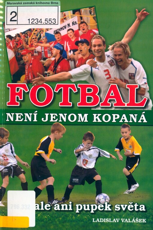 Fotbal není jenom kopaná, ale ani pupek světa: úvahy a náměty - nejen pro fotbalové trenéry a manažery