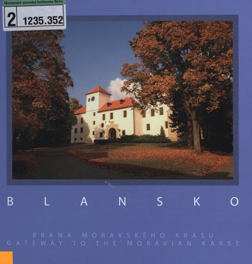 Blansko - brána Moravského krasu =: Blansko - gateway to the Moravian Karst
